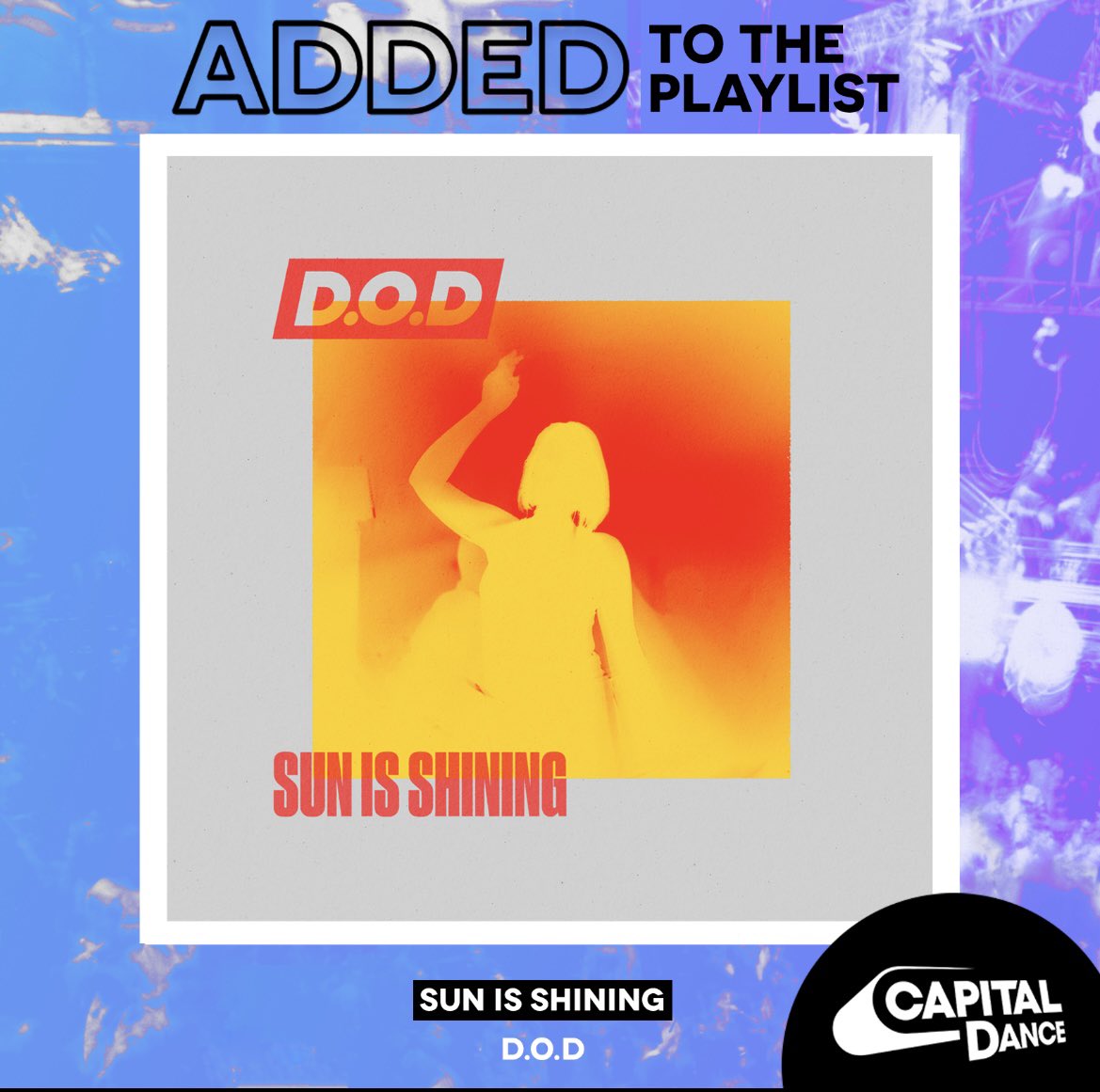 ☀️ Now on the @capitaldance playlist, ‘Sun Is Shining’ from @dj_dod ☀️ . . @Astralwerks . . #whoapromo #whoapromohotrelease #whoapromoradiosupport #capitaldance