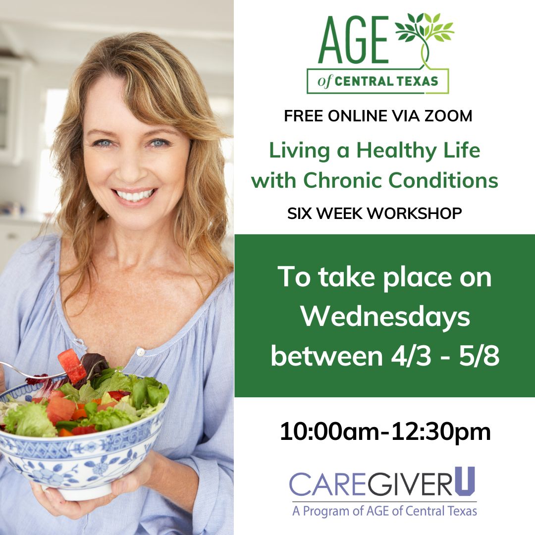 Join us for our upcoming FREE Living a Healthy Life with Chronic Conditions, class series on Wednesdays starting 4/3 - 5/8, 10am-12:30pm online via Zoom. Learn skills to take charge of your health! To register, contact Geri at (512) 458-6306 or email gerickson@ageofcentraltx.org.