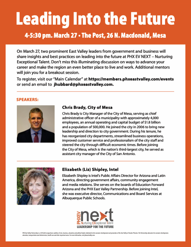 The Partnership’s PHX EV NEXT – Nurturing Exceptional Talent – free event on 3/27 will feature @CITYOFMESA's City Manager Chris Brady & @intel's Director of Public Affairs Liz Shipley who will share best practices for leading into the future. RSVP at: members.phxeastvalley.com/events.