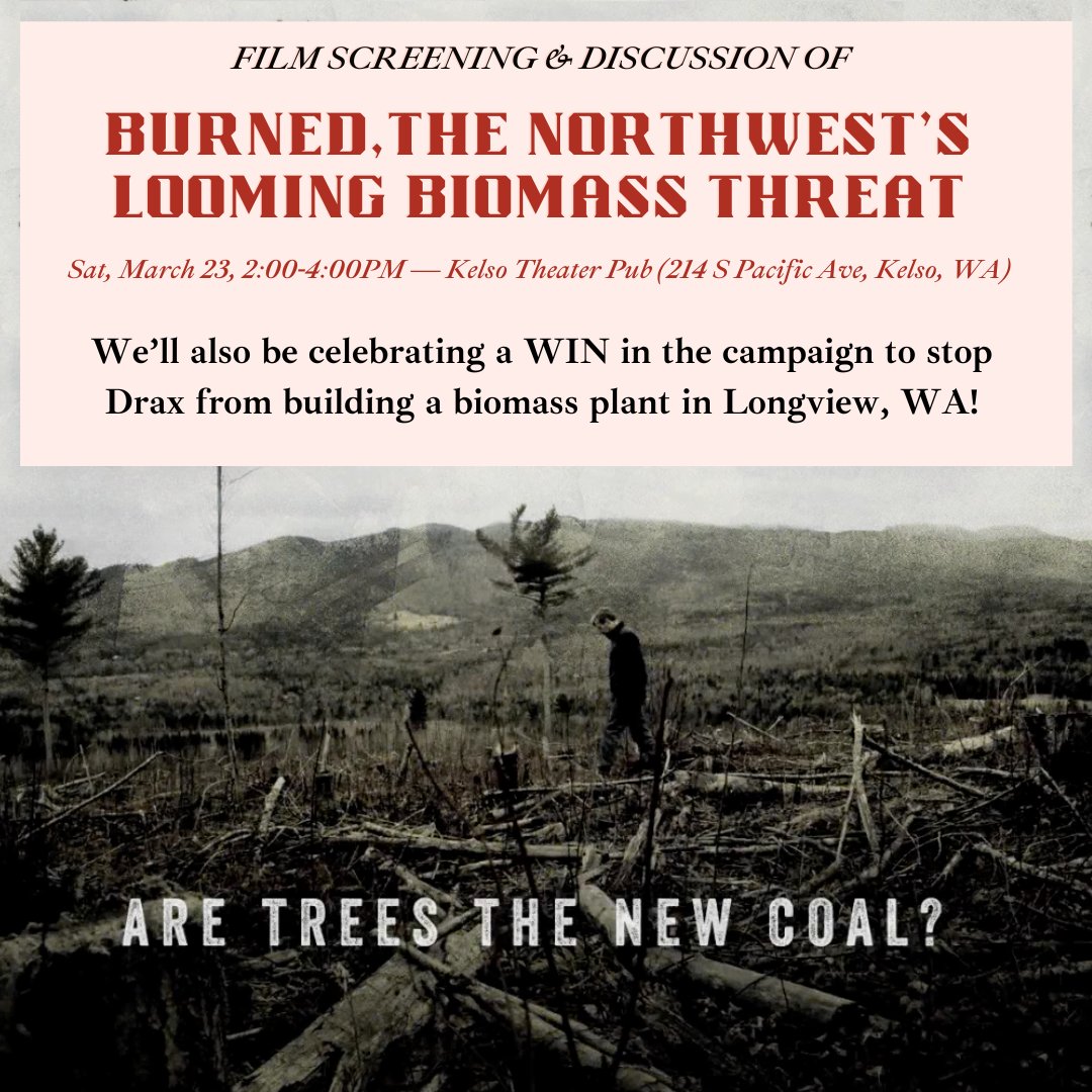 Join us tomorrow for a free matinee showing of 'Burned' from 2-4PM at the Kelso Theater Pub. No need to reserve tickets beforehand and the event is free — just show up! We will also be celebrating a WIN in the campaign to Stop Drax from building a biomass plant in Longview, WA.