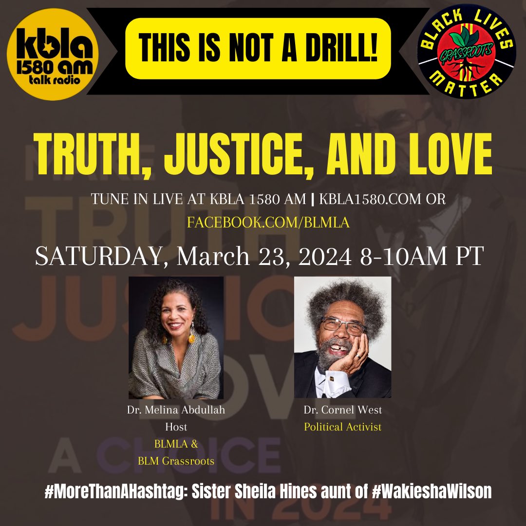 SATURDAY, 3/23/2024 8-10AM - This Is Not a Drill! on KBLA Talk 1580AM with the one and only @CornelWest! #MoreThanAHashtag: with the aunt of #WakieshaWilson. 📻Live on 1580AM, facebook.com/BLMLA, and the KBLA @kbla1580 app. ☎️Taking your calls at 800-920-1580.