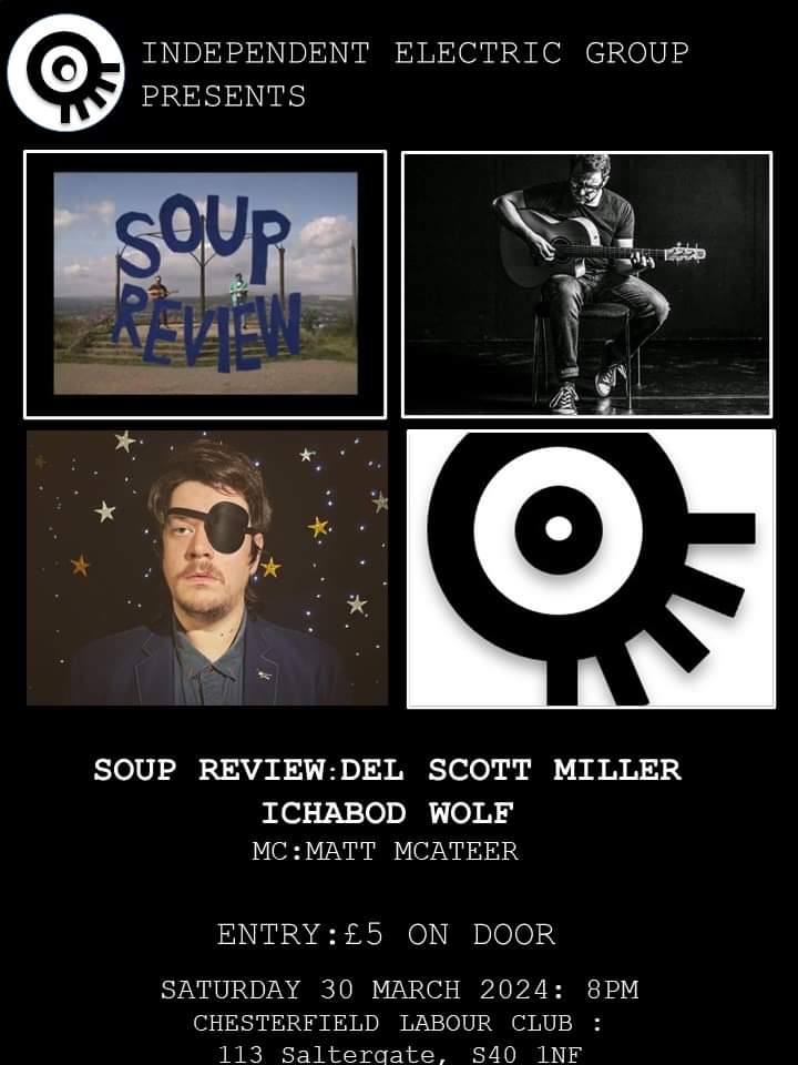 <a href="/IndElecGroup/">Ind. Electric Group</a> live Saturday 30 March with <a href="/SoupReviewband/">Soup Review</a> <a href="/DelScottMiller/">Del Scott Miller</a> and <a href="/IchabodWolf/">Ichabod Wolf</a>