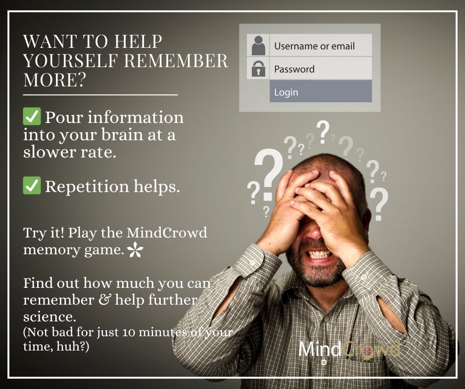 ➡️ Want to help yourself remember more?

✅ Pour information into your brain at a slower rate.
✅ Repetition helps

Find out how much you can remember:

✅ Play the memory game. 😉
(it only takes a few minutes)

#TuesdayMotivaton #MindCrowd #MemoryGame