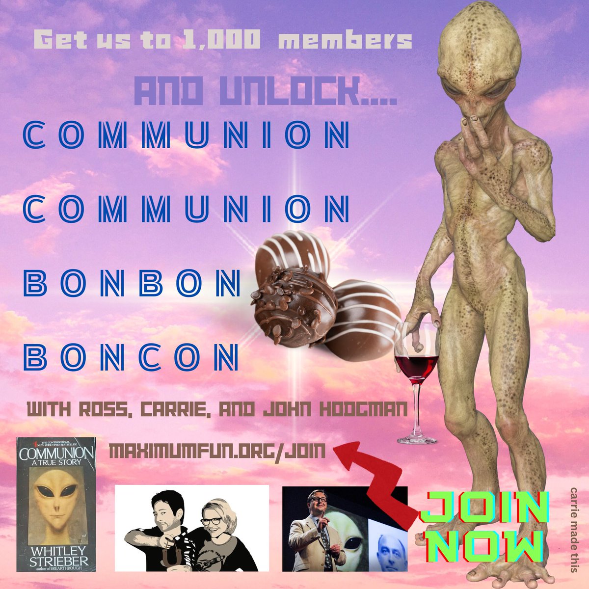 CarriePoppyYES's tweet photo. Get us to 1,000 new/upgrading members and we'll talk to @hodgman about Whitley Strieber's Communion, while eating bread, wine and bon bons. https://t.co/3wupVwF9aT