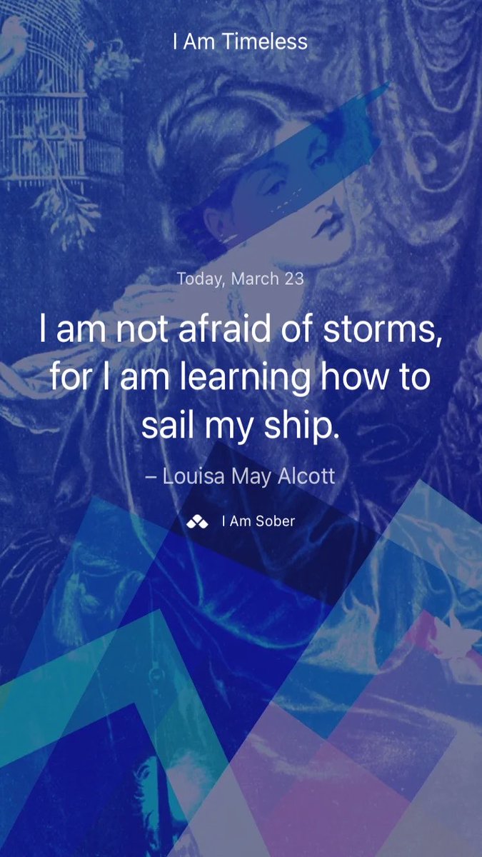 I am not afraid of storms, for I am learning how to sail my ship. – #LouisaMayAlcott #iamsober