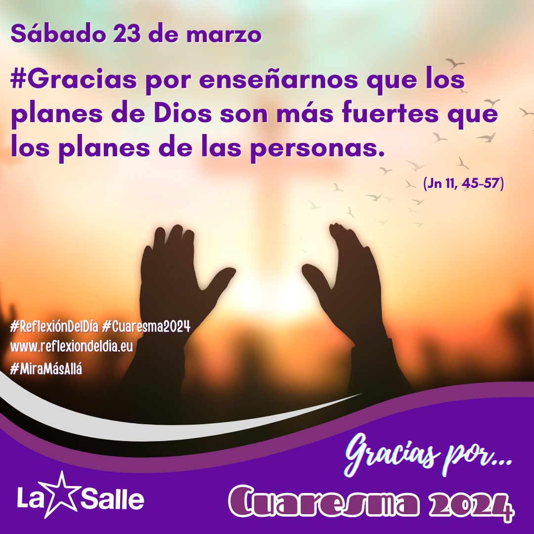 #Gracias por enseñarnos que los planes de Dios son más fuertes que los planes de las personas (Jn 11, 45-57) #ReflexiónDelDíaLaSalle #Cuaresma24 reflexiondeldia.eu #MiraMásAllá #SomosLaSalle