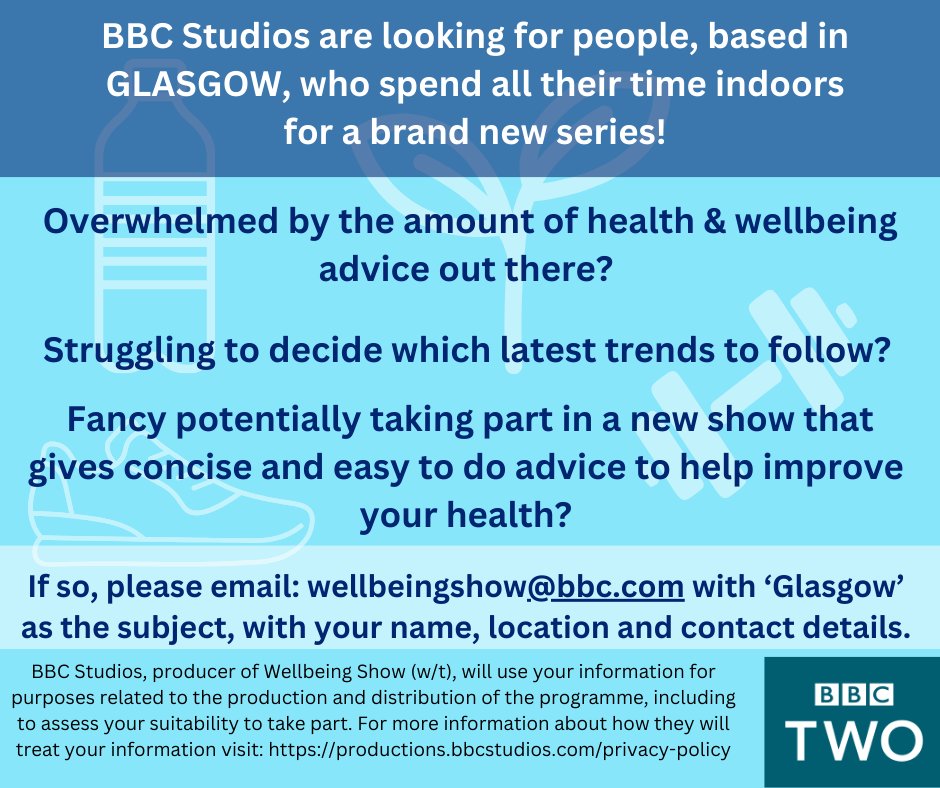 BBC Studios are currently casting for a new Health & Wellbeing show and people in GLASGOW we want YOU! If you live in Glasgow and spend all your time indoors and would like to get easy tips on how to improve your health and wellbeing please email us at: wellbeingshow@bbc.com