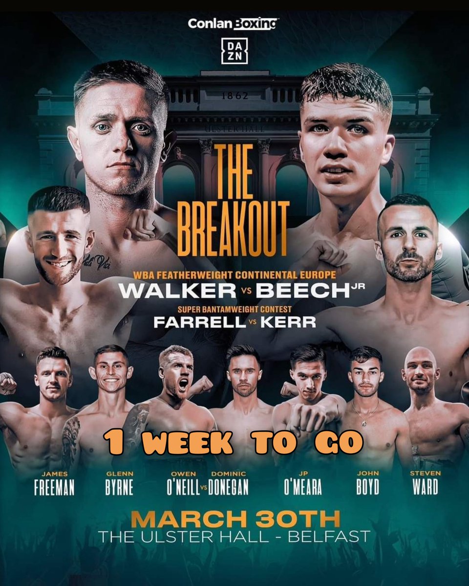 1 Week to go

The Breakout from the Ulsterhall, live on <a href="/DAZNBoxing/">DAZN Boxing</a> 

<a href="/KurtWalker7/">Kurt Walker</a> v <a href="/JamesBeech97/">#teambeech</a> for the WBA Continental Europe Featherweight title 

Farrell v Kerr for the BUI Celtic Super Bantamweight title 

The return to action for <a href="/Stevenward_/">Steven Ward</a> 

Owen O'Neill,