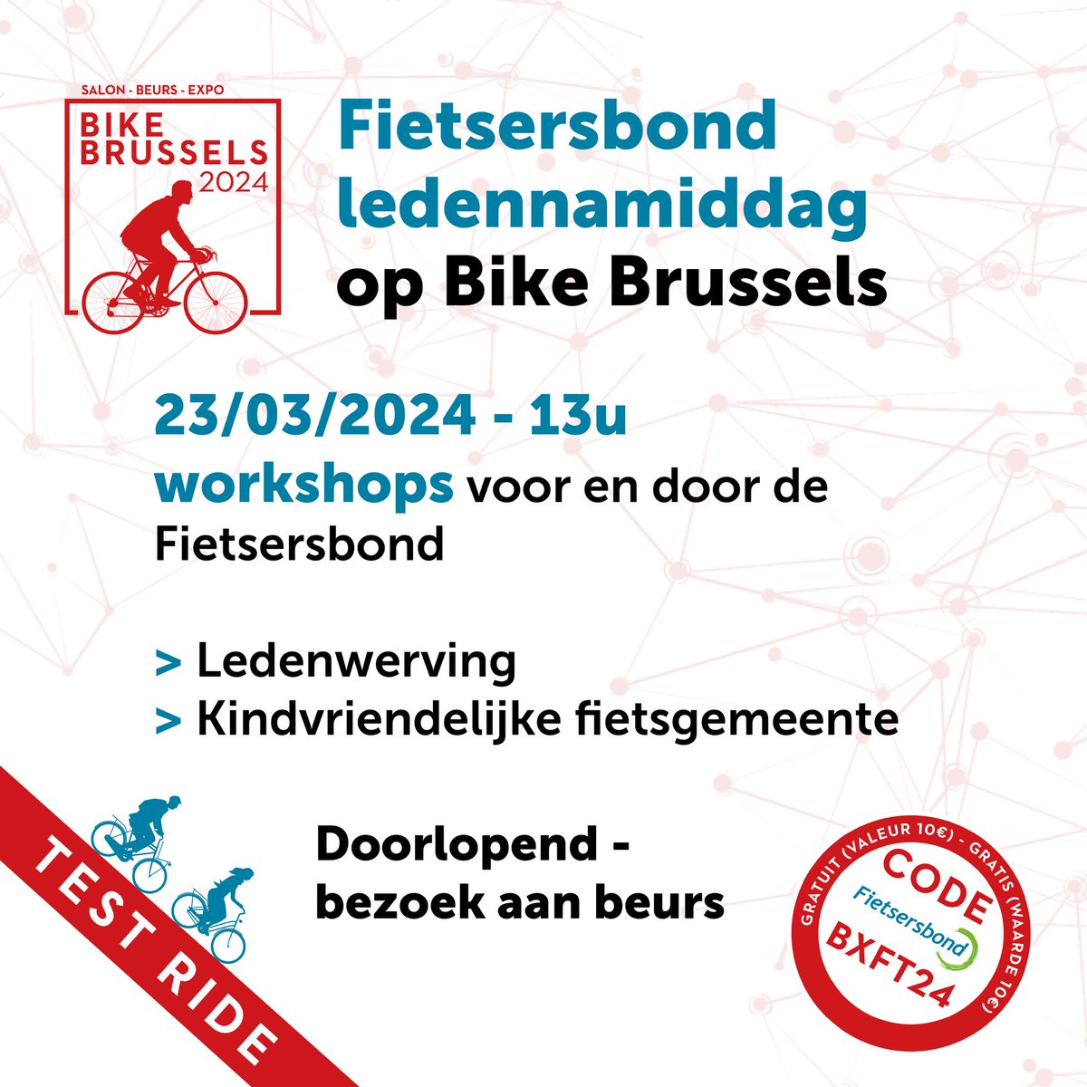 Welkom op de Fietsersbond Leden namiddag op Bike Brussels. 
￼
Claim je gratis ticket als lid van de Fietsersbond op bikebrussels.be met de code BXFT24. Graag gedaan!