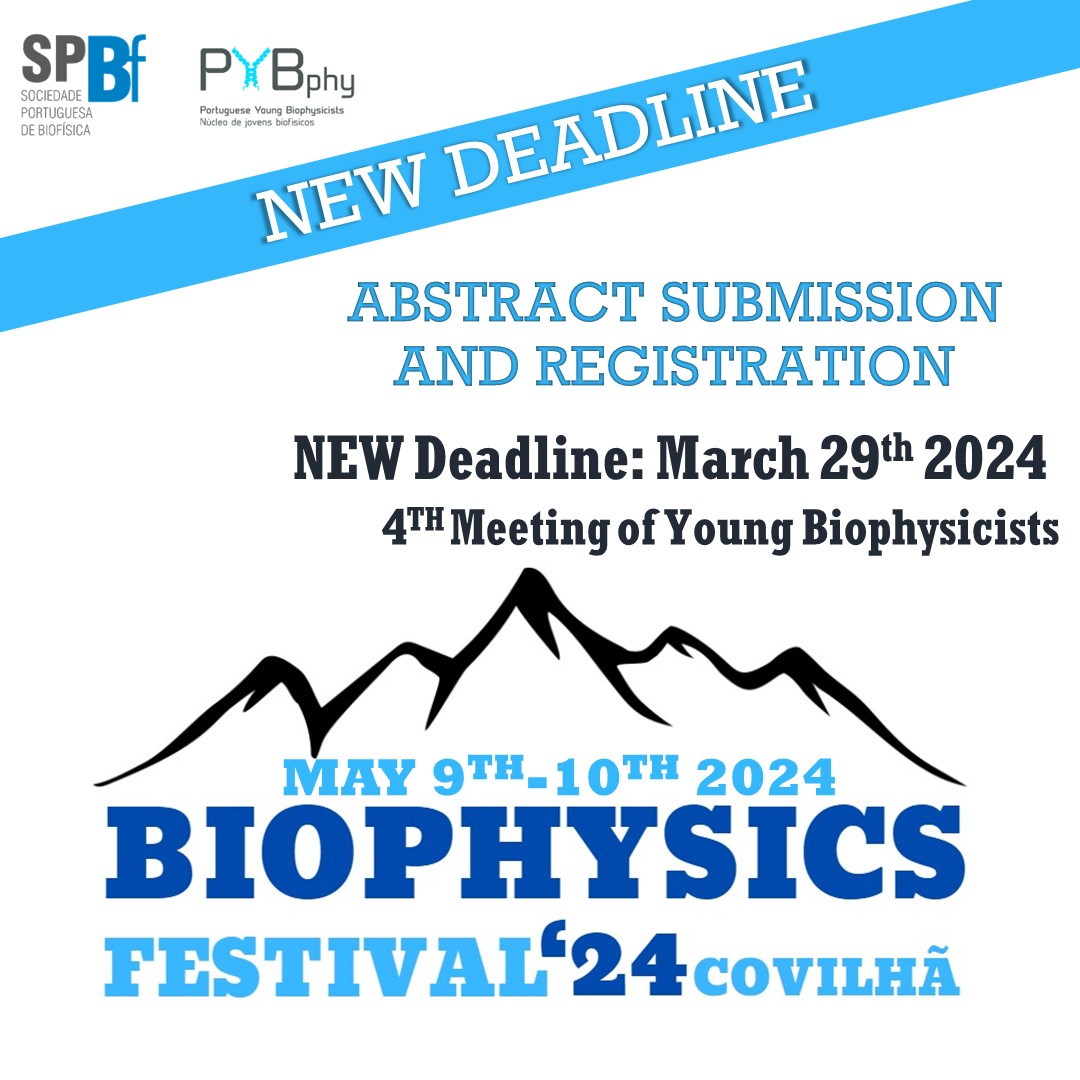 NEW DEADLINE
The deadline for abstract submission and registration to the Biophysics Festival 2024 has been extended to March 29th!

If you haven't register yet, you still have the opportunity to do it! 

See you all in Covilhã!