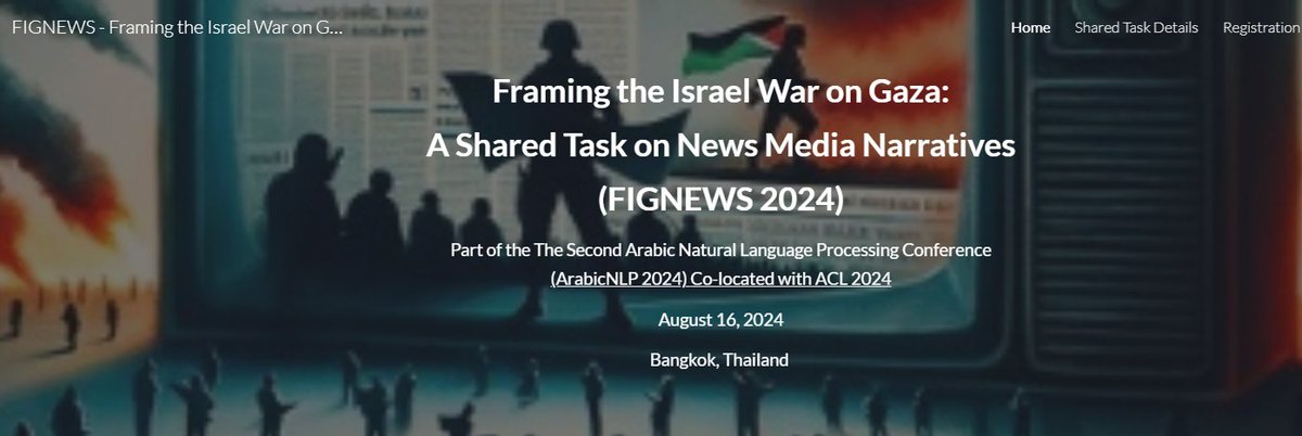 * Only 8 Days Left to Register * Join the 'Framing the Israel War on Gaza' shared task to explore media narratives & biases! With a multilingual corpus (Arabic, Hebrew, Hindi, French and English) Register by Mar 31 for ArabicNLP 2024 with ACL in Thailand! sites.google.com/view/fignews/