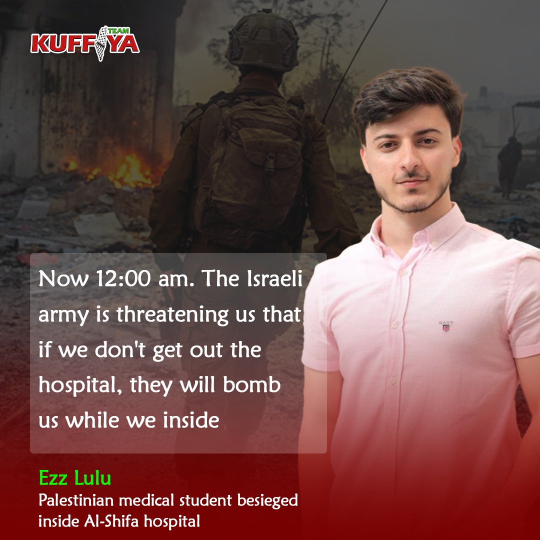 Palestinian medical student Ezz Lulu, who is now being besieged along with dozens of medical staff inside the hospital, said that Israeli occupation troops have threatened to bomb the complex's buildings while they are inside.