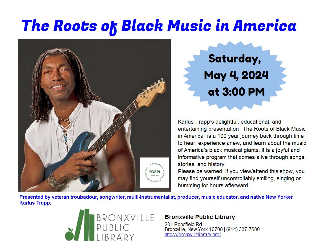Karlus Trapp leads a joyful, educational, and entertaining presentation exploring The Roots of Black Music in America, Saturday May 4 at 3:00PM.
#bronxville #bronxvilleny #bronxvillepubliclibrary #music #blackmusic #musichistory