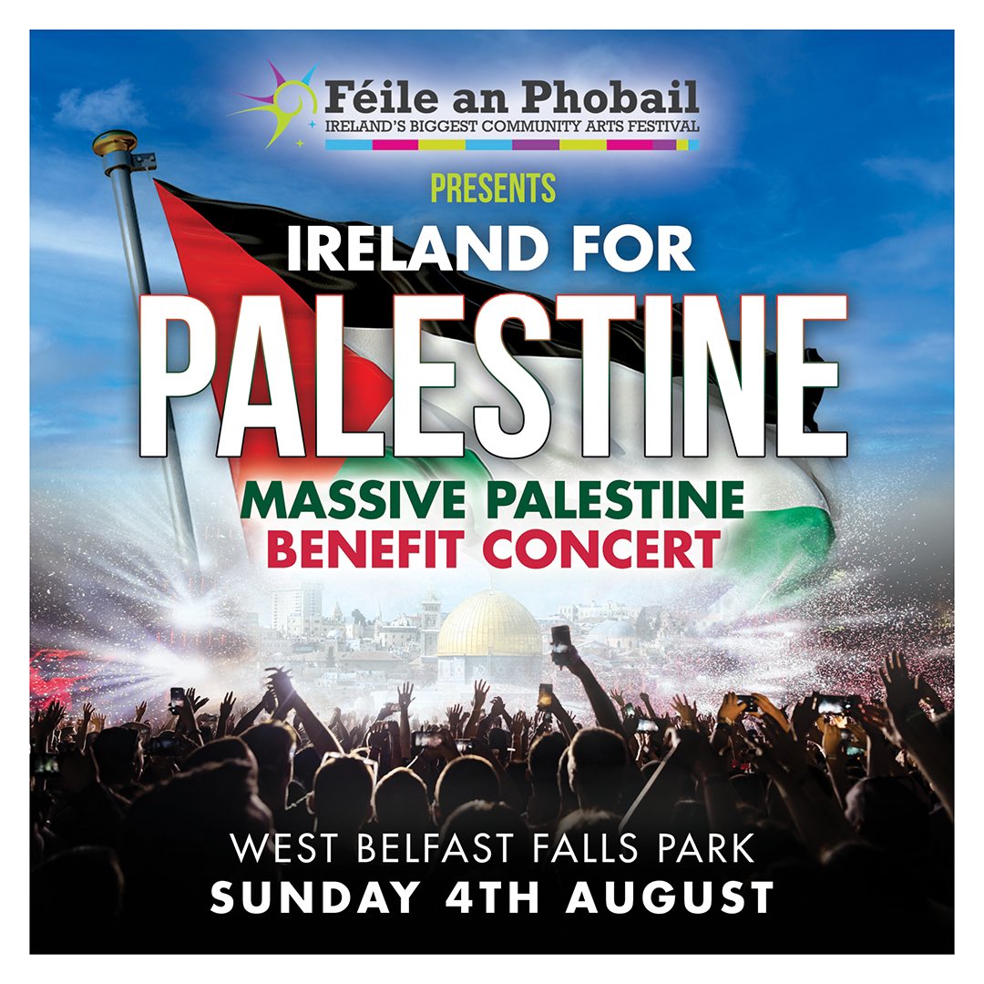 Feile an Phobail presents
IRELAND FOR PALESTINE
Massive Benefit Concert

📆 Sunday 4th August 

📍 West Belfast, Falls Park

🇵🇸 Ticket Details Soon! 🇵🇸