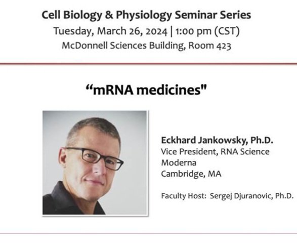 This is a @WUSTLdbbs MCB Graduate Student invitee for 2024 Cell Biology and Physiology Department Series Talks. Please join for the RNA based medicine talk by Dr. Eckhard Jankowsky from @moderna_tx