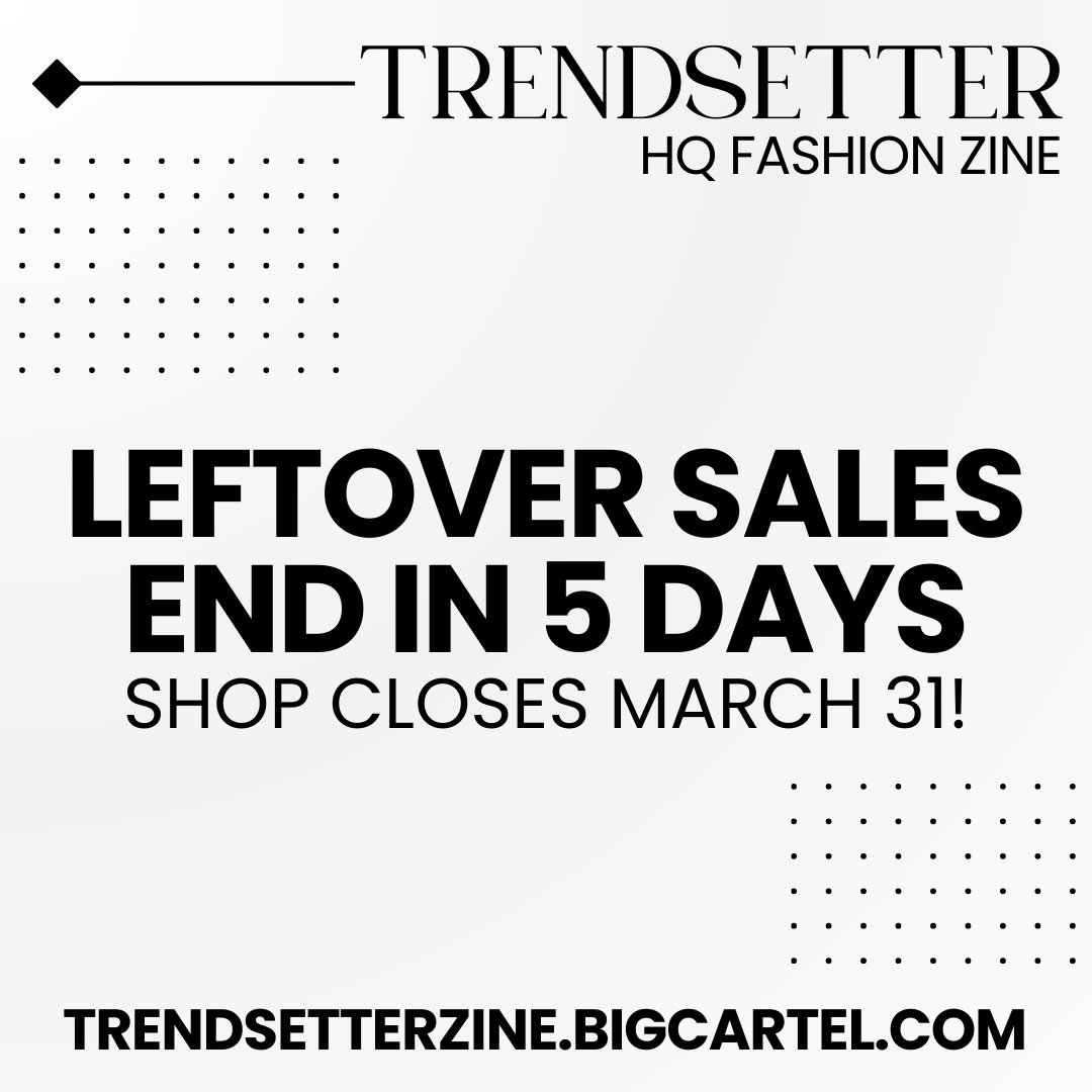 ✨5 DAYS LEFT✨

It's the final curtain call! Hurry now and snag yourself some fashionable items before time runs out! Leftover sales close on March 31st.

Shop: trendsetterzine.bigcartel.com