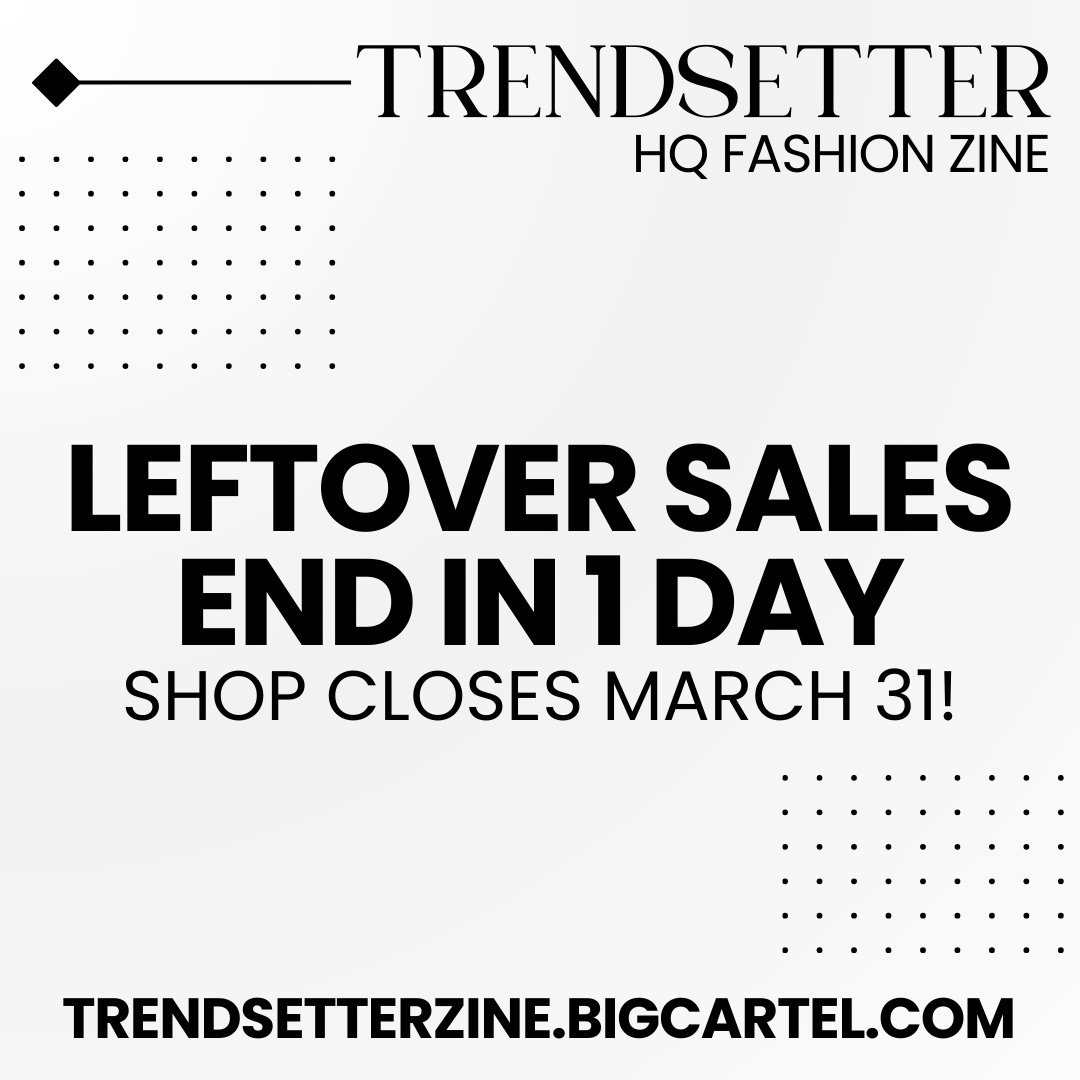 ✨1 DAY LEFT✨

Tick tock! The the clock is ticking and time is almost up! Our leftover sales close tomorrow at 11:59pm EDT! Hurry now and grab some show-stopping items before time runs out.

Shop: trendsetterzine.bigcartel.com
