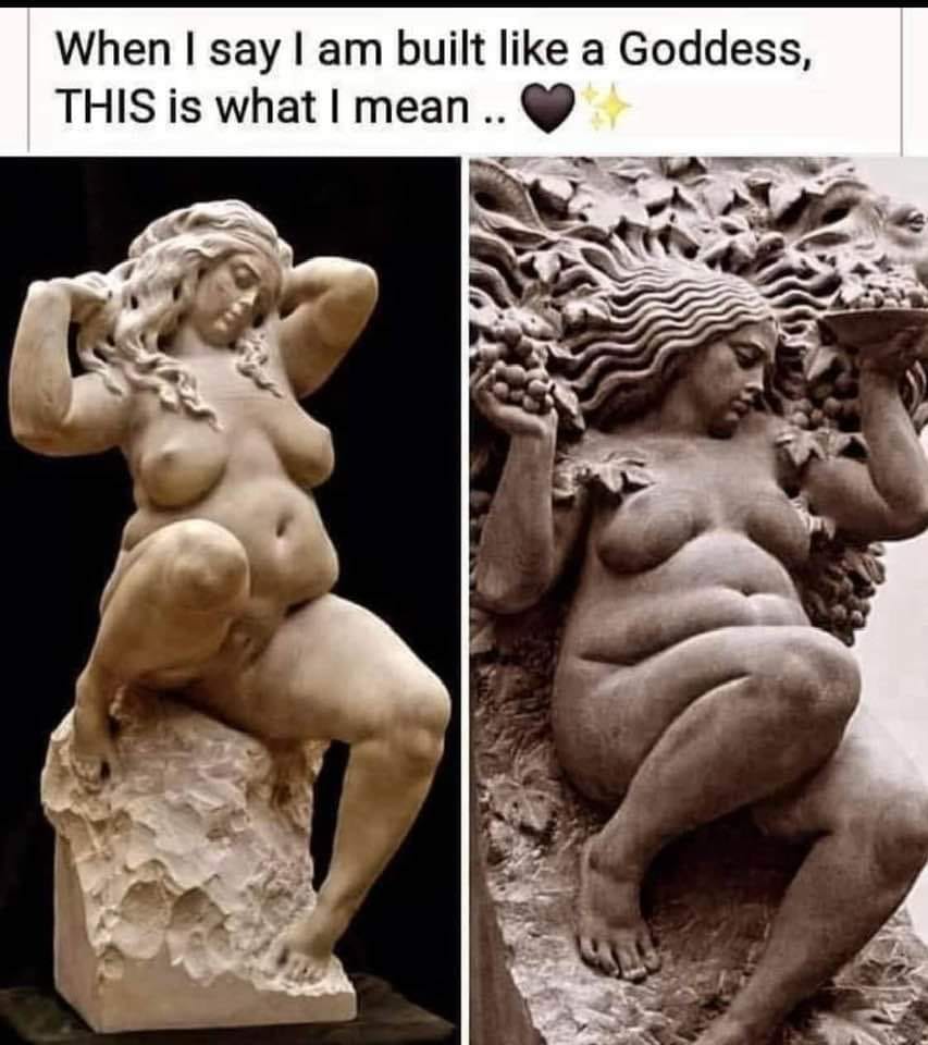When I say I am built like a Goddess, THIS is what I mean..  Does know what take art history these days??