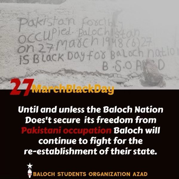 Until and unless the Baloch Nation Does't secure  its freedom from Pakistani occupation Baloch will continue to fight for the re-establishment of their state. 

#27MarchBlackDay