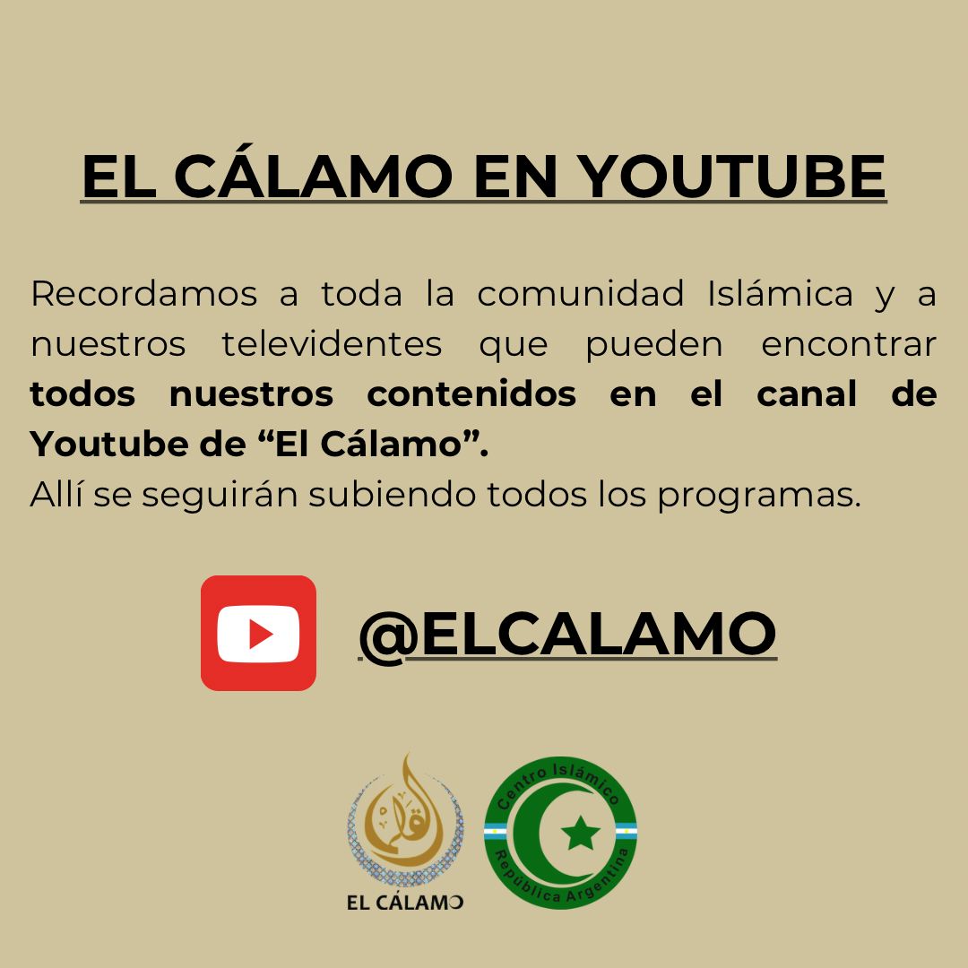El Cálamo en Youtube 💻 Recordamos a toda la comunidad Islámica y a nuestros televidentes que pueden encontrar todos nuestros contenidos en el canal de Youtube de “El Cálamo”. Allí se seguirán subiendo todos los programas.