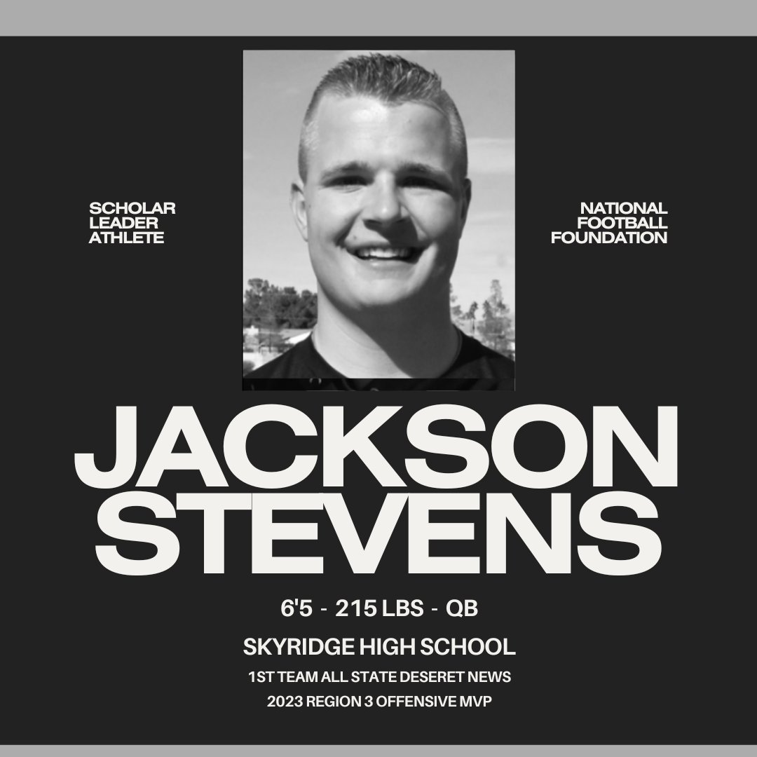 JACKSON STEVENS The National Football Foundation Utah Chapter would like to recognize Jackson Stevens as a 2024 Scholar Leader Athlete.