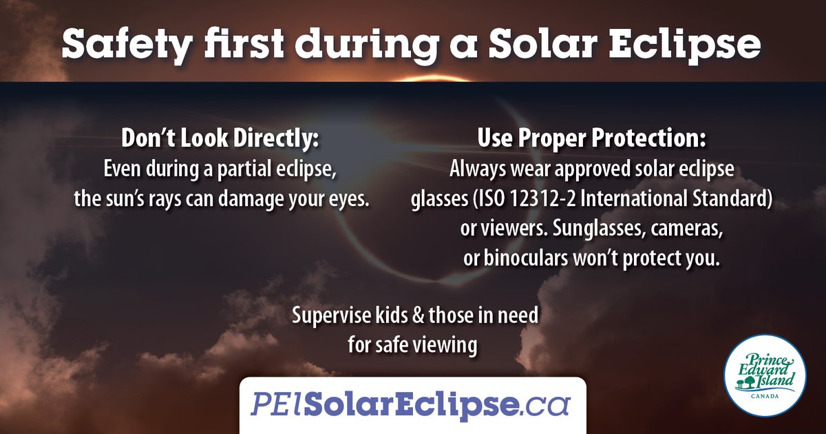 The solar eclipse will be visible across Canada, including PEI, Monday, April 8, 2024, between 3:26 p.m. and 5:44 p.m. Remember to use proper eye protection like certified solar viewing glasses (ISO 12312-2 International Standard). Information: PEISolarEclipse.ca