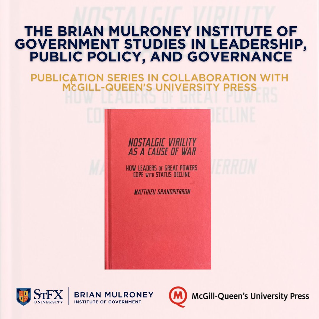 In an ongoing publication series with @McGillQueensUP, the Mulroney Institute is pleased to share the release of a new title: Nostalgic Virility as a Cause of War How Leaders of Great Powers Cope with Status Decline By Matthieu Grandpierron Learn more: bit.ly/3vn65iY