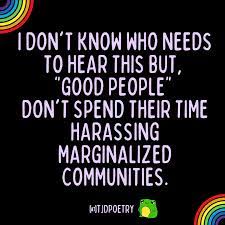 @IndiaWilloughby A really good Christian thing to do today would be for people to stop attacking a highly marginalized group of people and try turning to love and joy, rather than hate and bigotry. That would be very Christian, I think. Today, GCs are displaying their hypocrisy.