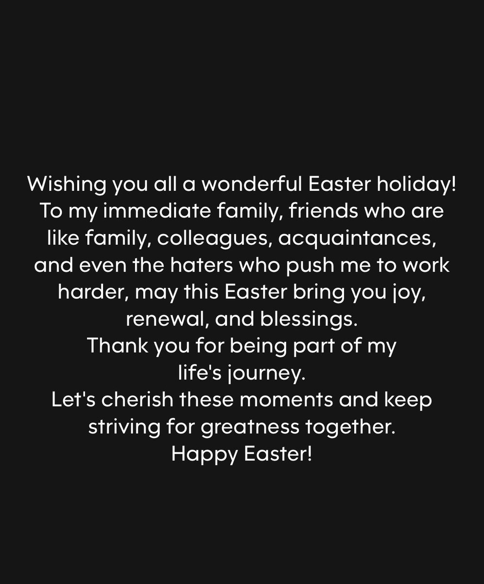Wishing you all a wonderful Easter holiday! To my immediate family, friends who are like family, colleagues, acquaintances, and even the haters who push me to work harder, may this Easter bring you joy, renewal, and blessings. Happy Easter!