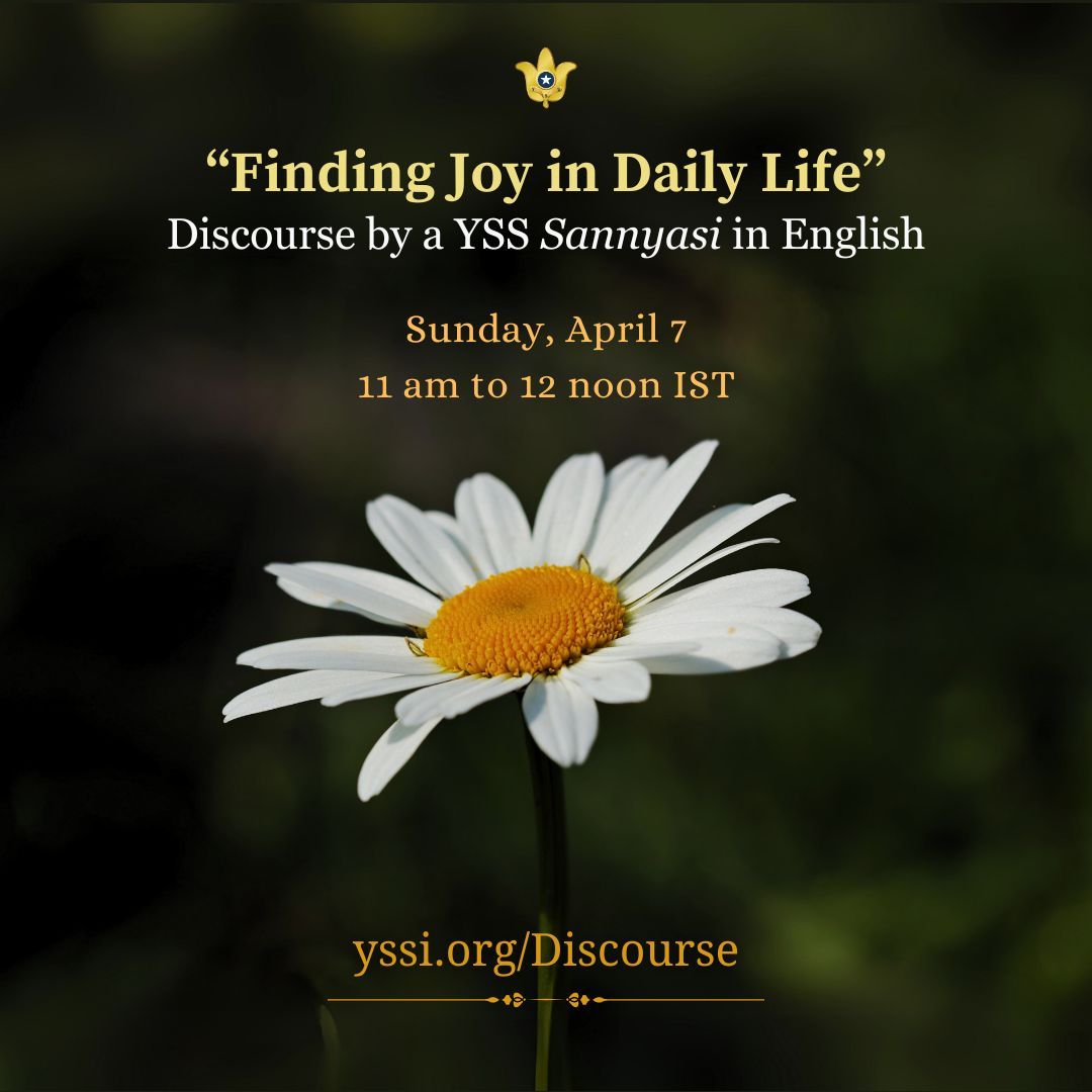 It gives us great pleasure to invite you to attend a spiritual discourse in English by a YSS sannyasi on the theme, “Finding Joy in Daily Life.”

Sunday, April 7
11:00 a.m. – 12:00 noon (IST)

For details, please visit: yssi.org/Discourse
 
#joy #Yogananda