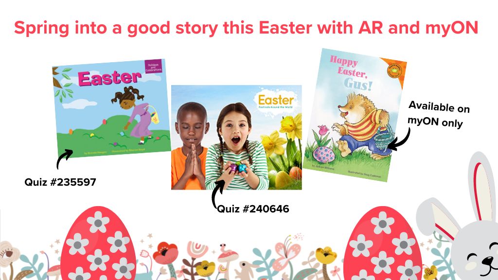 🐰Happy Easter! If your looking for ways to keep your children entertained this half-term, that are on trend with the season, we've selected these books available on myON that they can read and quiz on AR! (excl. Happy Easter Gus!)