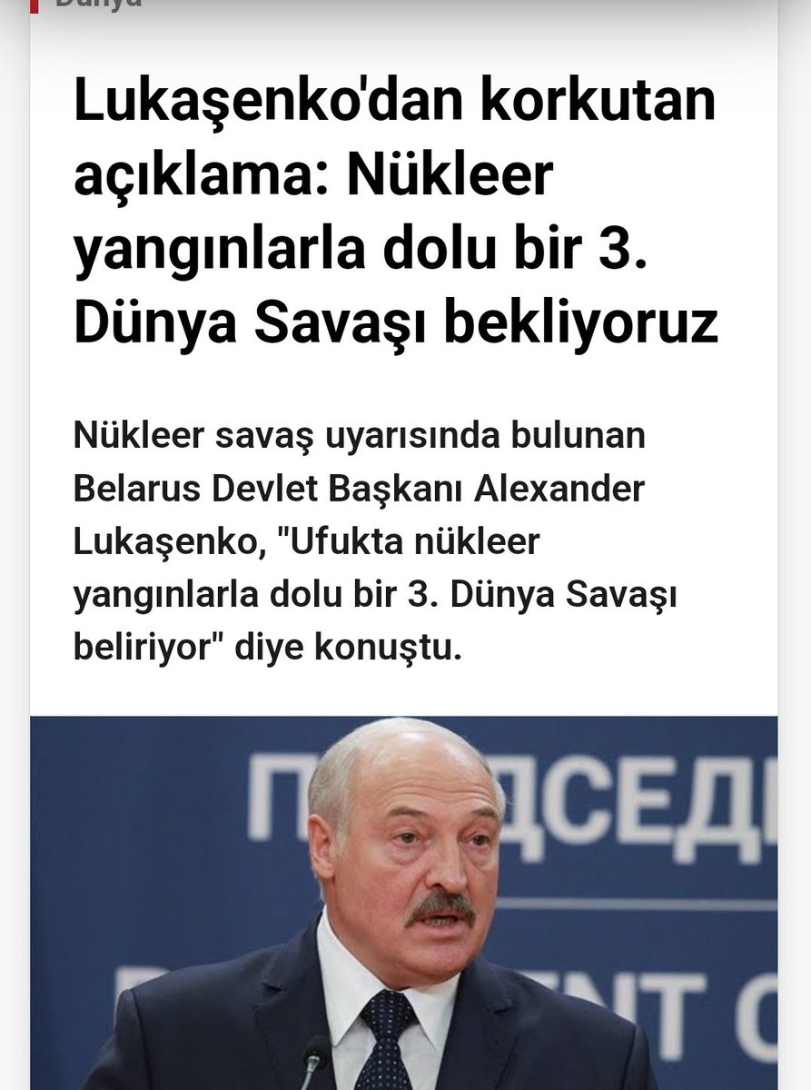 🔴Belarus Devlet Başkanı Alexander Lukaşenko, 'Ufukta nükleer yangınlarla dolu bir 3. Dünya Savaşı beliriyor'.