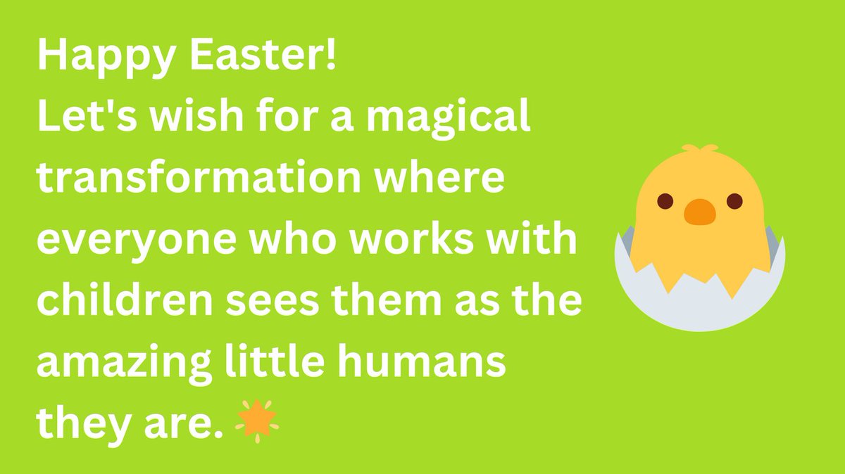 Happy Easter! Let's wish for a magical transformation where everyone who works with children sees them as the amazing little humans they are. 🌟