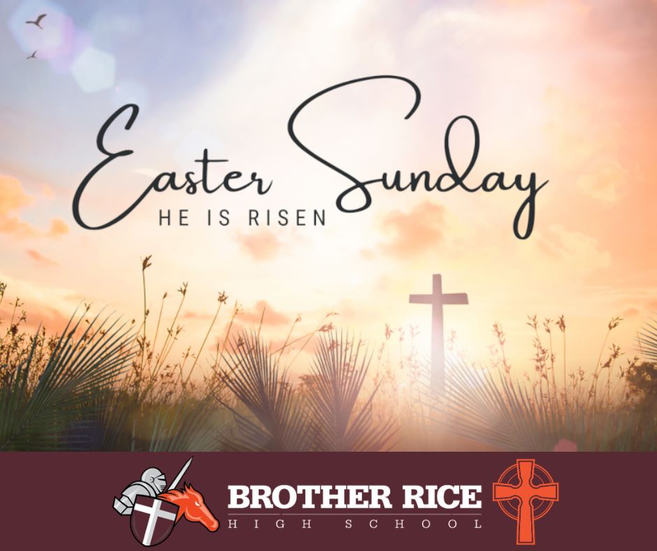 Brother Rice wishes you a blessed and joyful Easter celebration!