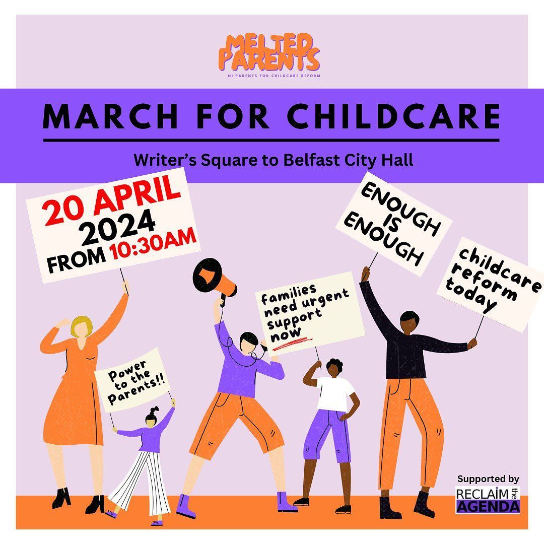 Join us and Melted Parents for the MARCH FOR CHILDCARE on 20th April at Writer’s Square, Belfast where we’ll rally from 10:30am and march together towards City Hall - shouting louder than a two year old mid-meltdown to ensure our voices cannot continue to be ignored!