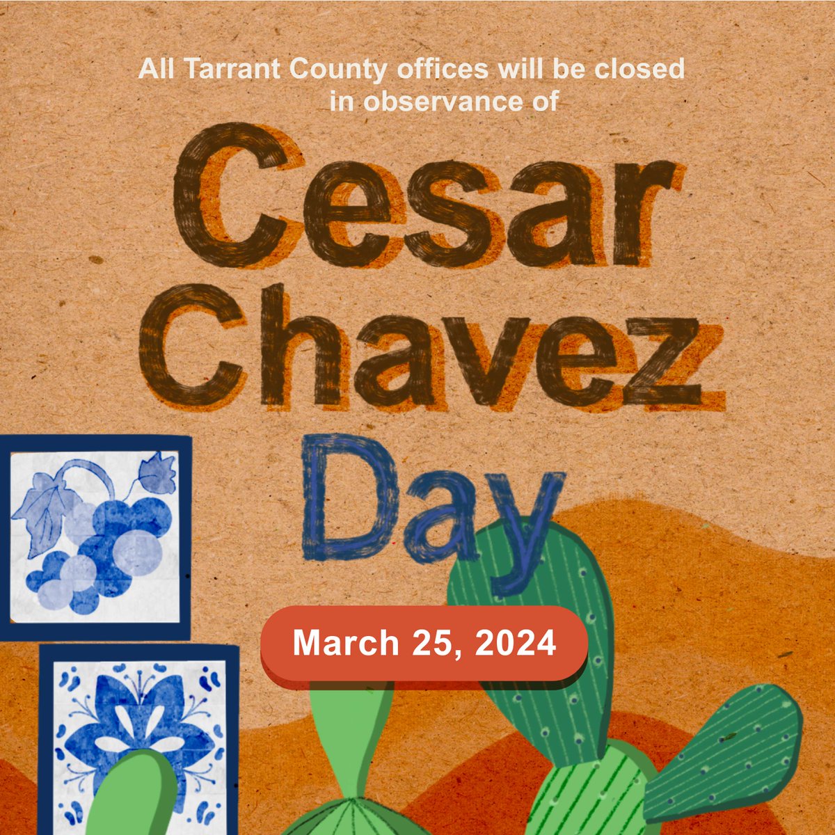 All Tarrant County Offices will be closed Monday, March 25, 2024, in observance of Cesar Chavez Day.