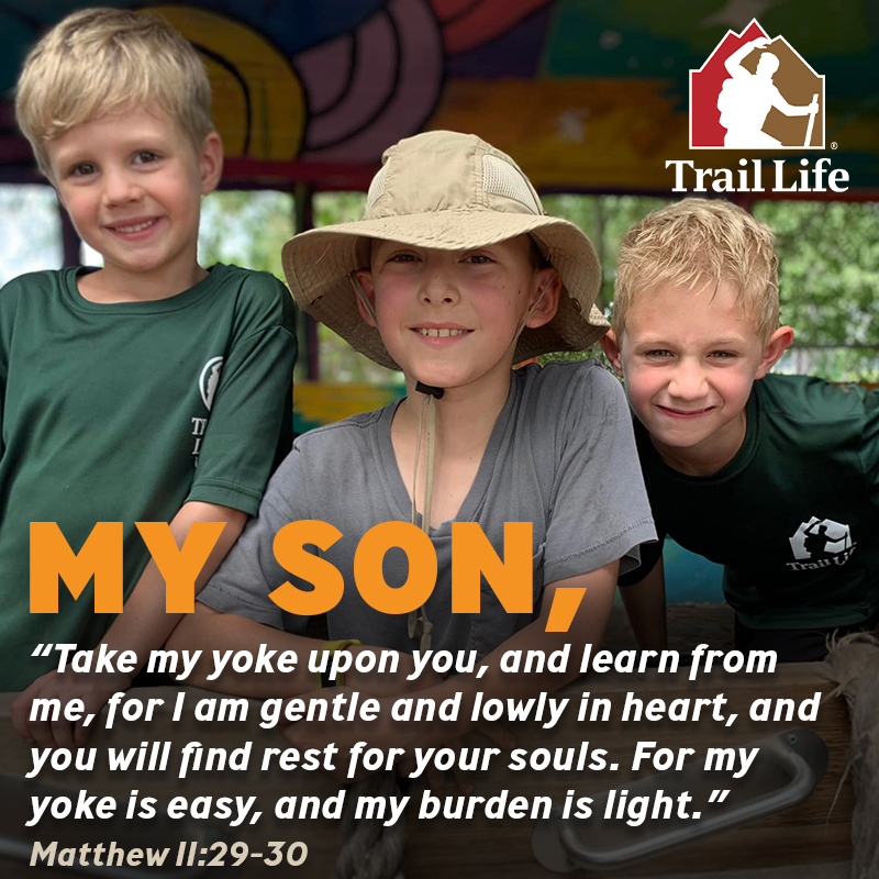 #MySon, 'Take my yoke upon you, and learn from me, for I am gentle and lowly in heart, and you will find rest for your souls. For my yoke is easy, and my burden is light.' - Matthew 11:29-30 Christ-Centered | Boy-Focused traillifeusa.co/4cbdq5J #traillifeusa #scripturesunday