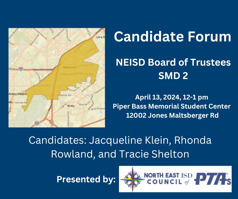 Please join us for a Candidate Forum for NEISD District 2 on Sat, April 13 at noon at Piper Bass Memorial Student Center and learn what each candidate can bring to our school board.

Visit neisd.net/Page/23889 to determine your district. Election 5/4. Early voting 4/22-4/30.