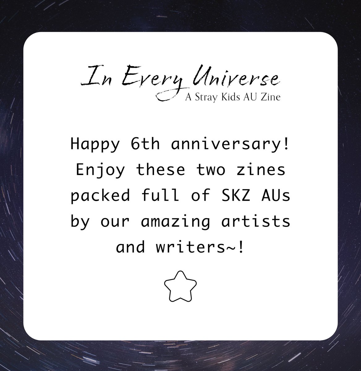 “In Every Universe, we will find each other”

Artists and writers came together to create two amazing free zines full of Stray Kids AUs, based on the notion that in every universe and every lifetime, SKZ will find one another.

Enjoy, &amp; Happy 6th anniversary SKZ 💛
Zine Links ⬇️