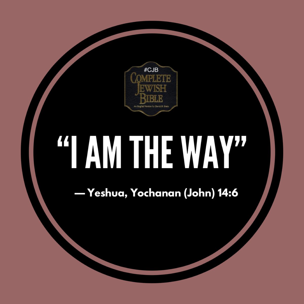 Yochanan (John) 14:6 #CJB #CompleteJewishBible #VerseOfTheDay