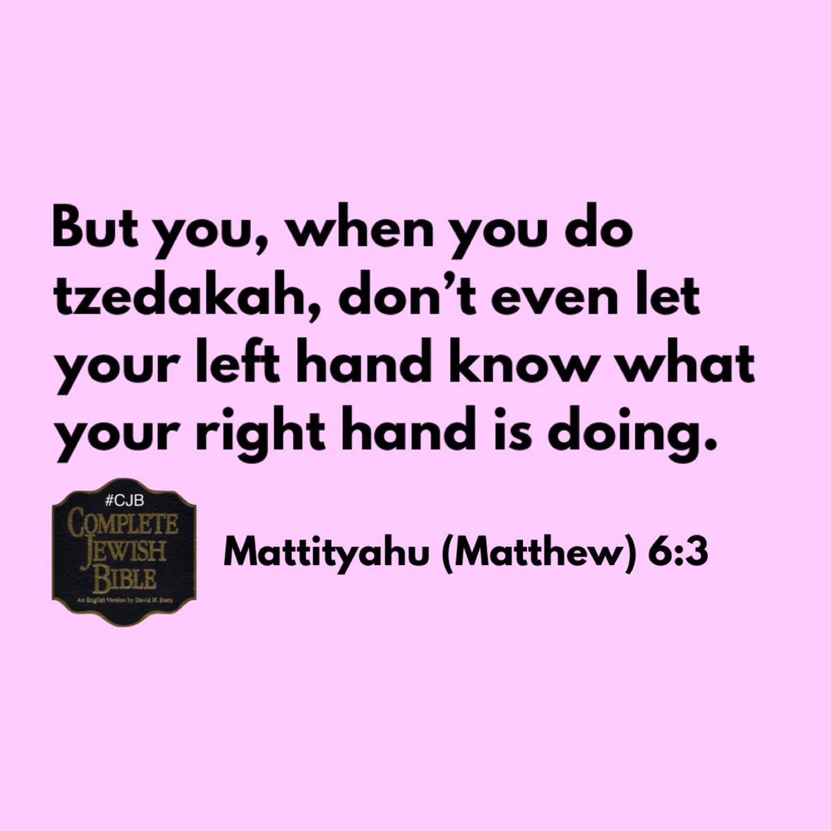 Mattityahu (Matthew) 6:3 #CJB #CompleteJewishBible #VerseOfTheDay