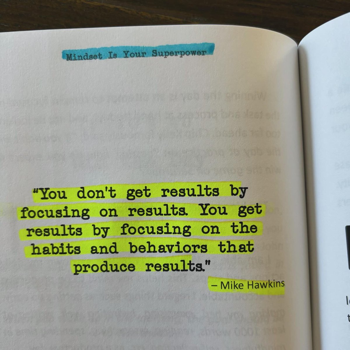 “You don’t get results by focusing on results. You get results by focusing on the habits and behaviors that produce results.” — Mike Hawkins
