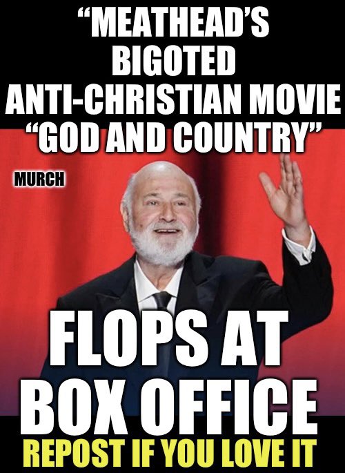 Whoever thought that Rob Reiner would become a bigger bigot than Archie Bunker? Is there a more repulsive individual? 🤔 Glad to see his movie fail. Karma strikes again! Who is happy to see it flop? 🙋‍♂️