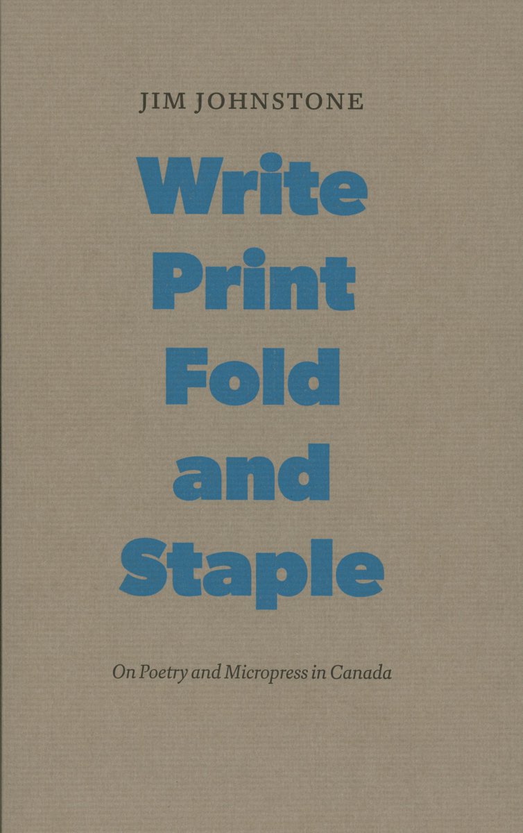 from 'Write, Print, Fold and Staple: On Poetry and Micropress in Canada' by  Jim Johnstone gaspereau.com/bookInfo.php?A…