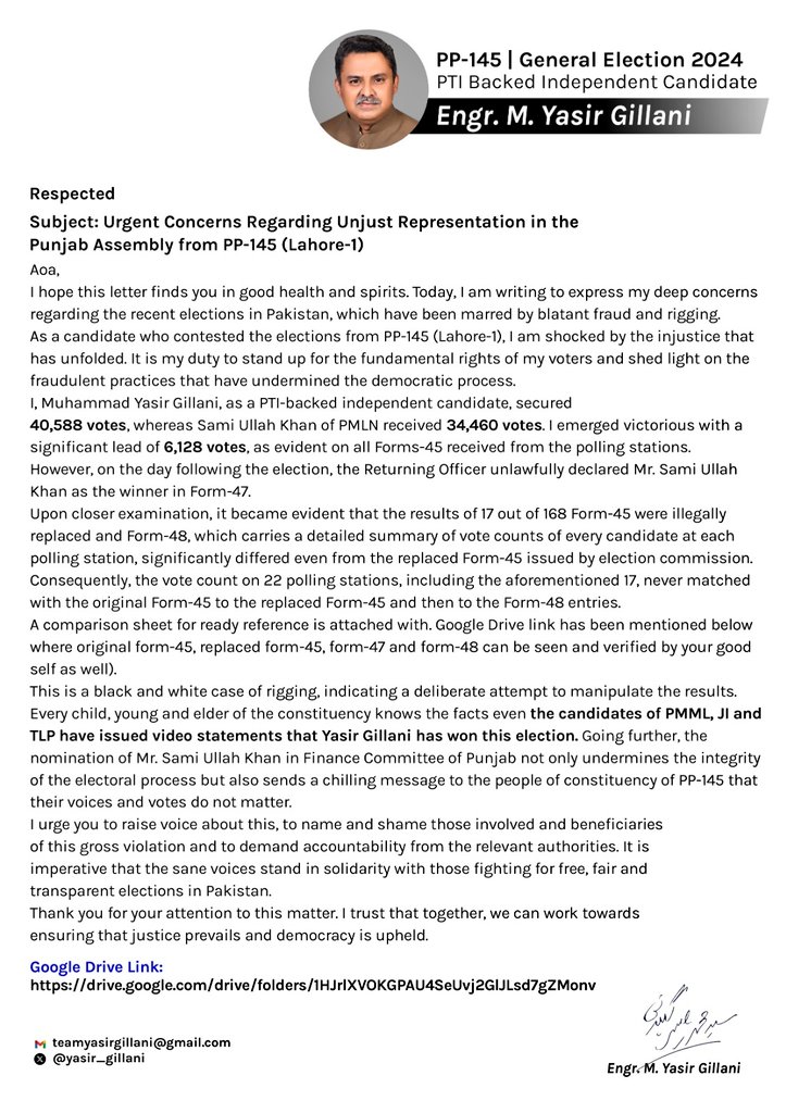 yasir_gillani's tweet photo. Dear,
Please find the Attached Letter, I wrote to you to highlight the issue of rigging in General Election 2024 in PP-145 Lahore-1. Being the first hand victim, I won on the election day on form-45 but illegally declared runner-up on form-47 by Returning officer.
The summary of facts are given below.
Drive Link :
https://t.co/HjONaMO17j
Please raise your voice for democracy and rule of law in Pakistan.
@AsadAToor @HamidMirPAK @SdqJaan @ImranRiazKhan @Kashifabbasiary @FareedZakaria @MalickViews @_Mansoor_Ali @haroon_natamam @meherbokhari @AbdulqadirARY @SHABAZGIL @MoeedNj @AmirMateen2 @KlasraRauf @IrshadBhatti336 @syedirshadarif @arifhameed15 @chghussain @WajSKhan @adnanaadil @Shahidmasooddr @arifhameed15 @republicpolicy @khalidjamilkj @2Kazmi @saqibbashir156 @RizwanGhilzai @Husnainrafique_ @DurraniViews @ShakirAwan88 @ReporterBhatti @ImJunaidSaleem @MashwaniAzhar @ImranARaja1 @Lalika79 @balochi5252 @iRaiSaqib @MuzzammilAslam3 @worqas @waqas_amjaad @RealWaqarMaliks @mugheesali81 @IKTodayPk @samiabrahim @ARYSabirShakir