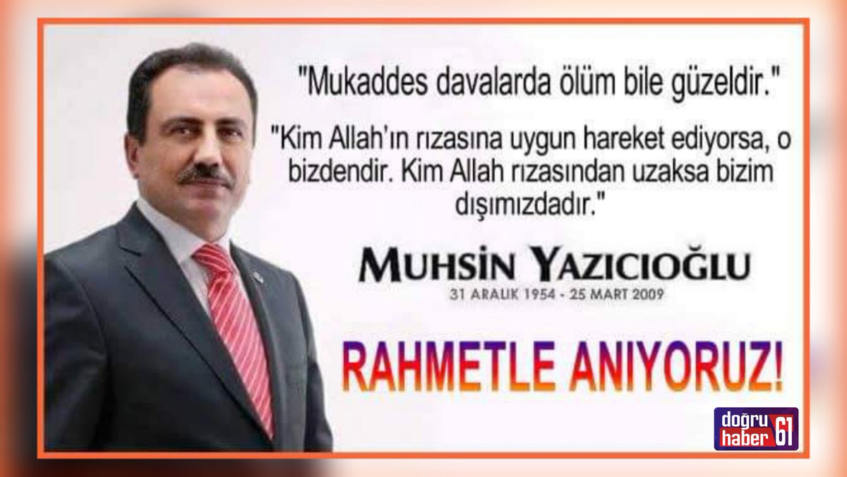 ✅ Mertlik, Yiğitlik, Dürüstlük Timsâli; Dâvâ Adamı, Vatanına Âşık Lider Merhum Muhsin Yazıcıoğlu'nu, Şehâdetinin 15. Sene-i Devriyesinde Rahmetle Anıyoruz! Mekânı Cennet Olsun!