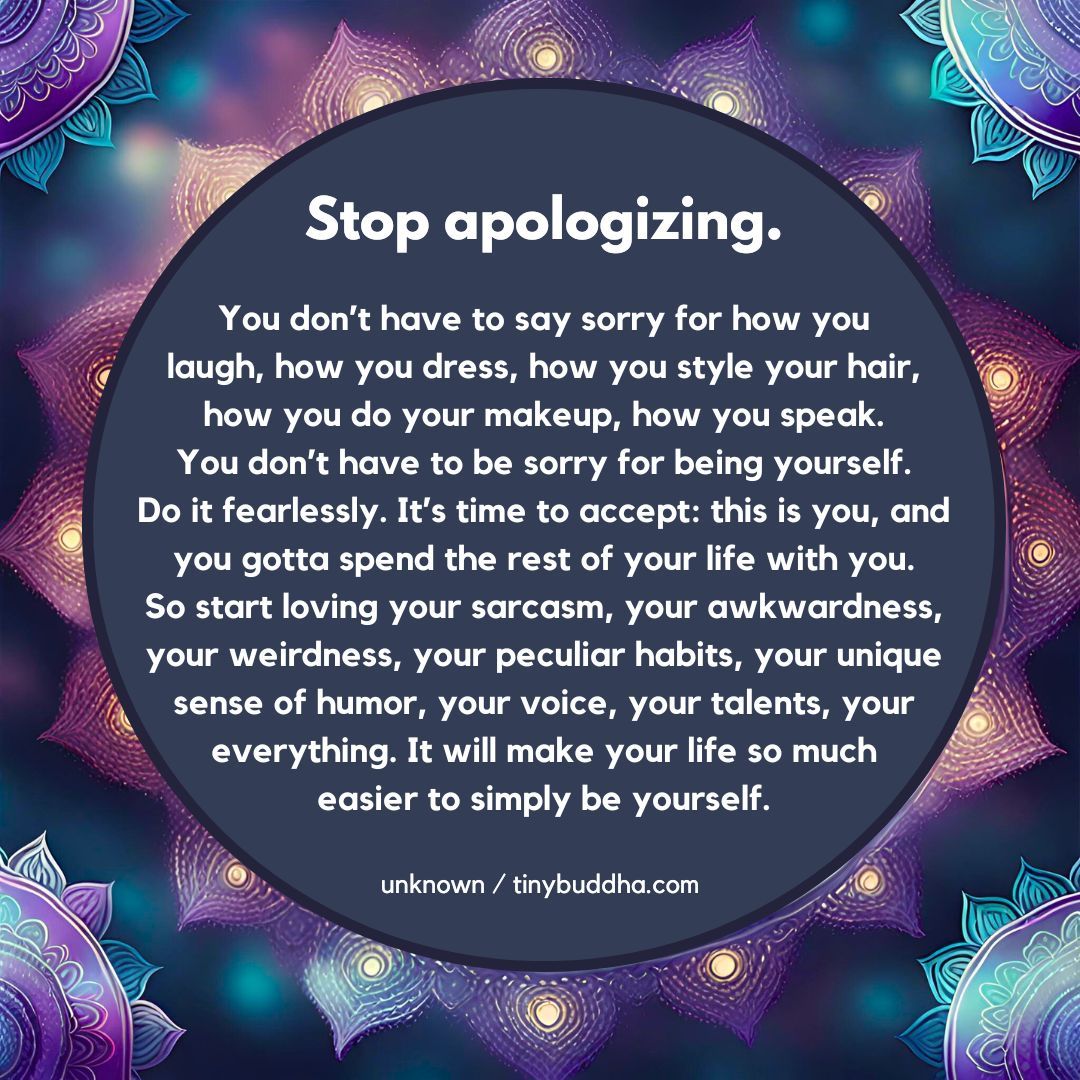 tinybuddha's tweet image. Stop apologizing...