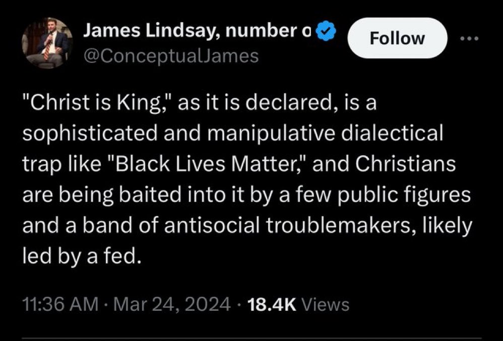 James Lindsay comparing “Christ is King” to “BLM” should be laughed at with scorn & mockery. No excuse.