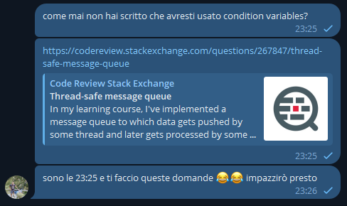 Salvolannister's tweet photo. My level of nerdiness is increasing, asking my friend at late night why he didn't use condition variables in a thread safe queue

#programming #cpp #help #threadsafe https://t.co/8QKBVFnIAc