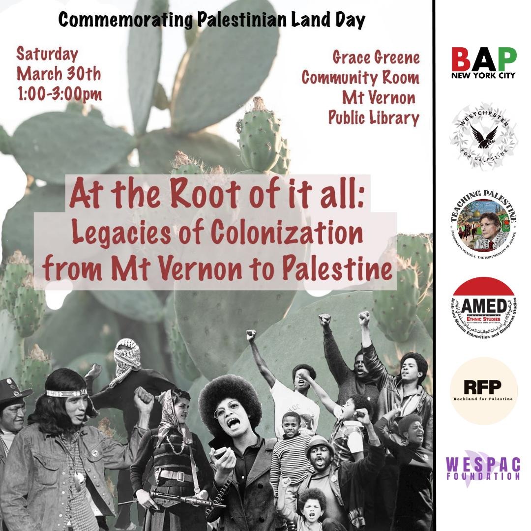 Join Westchester for Palestine and BAP for a teach-in that journeys through the historical and modern linkages between Palestinian, Indigenous American, and African/Black peoples. Learn how colonialism and imperialism remain tools of domination - from MV to Palestine and beyond.